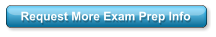 Request More Exam Prep Info